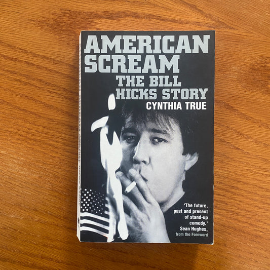American Scream: The Bill Hicks Story - Cynthia True