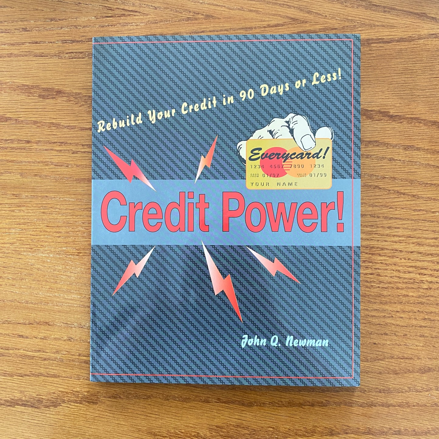 CREDIT POWER!: Rebuild Your Credit in 90 Days or Less! - John Q. Newman