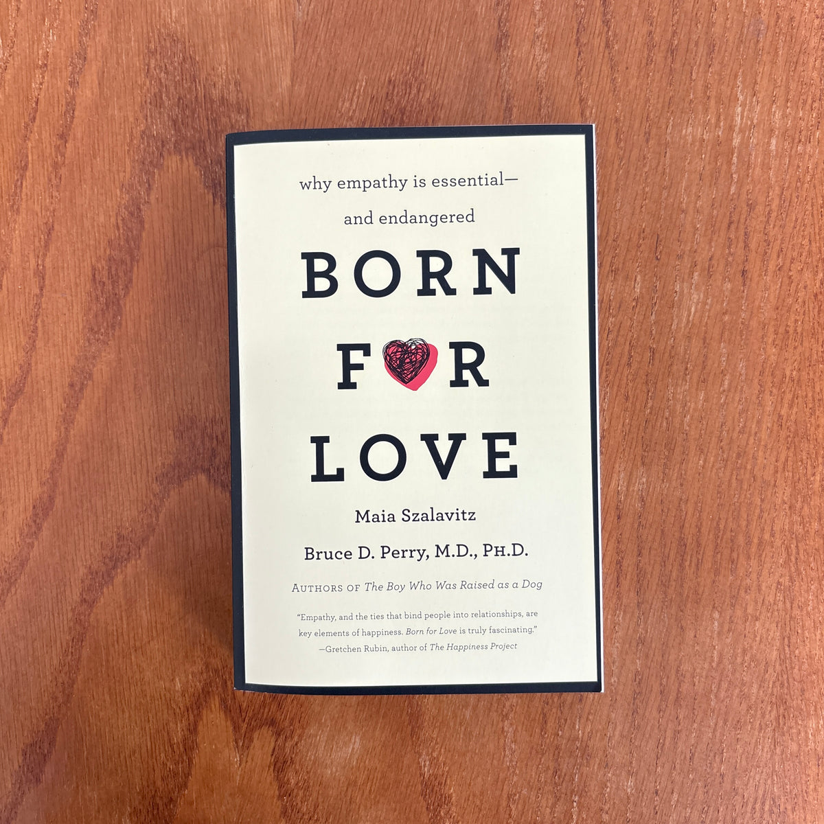 Born for Love: Why Empathy Is Essential and Endangered - Maia Szalavitz & Bruce D. Perry