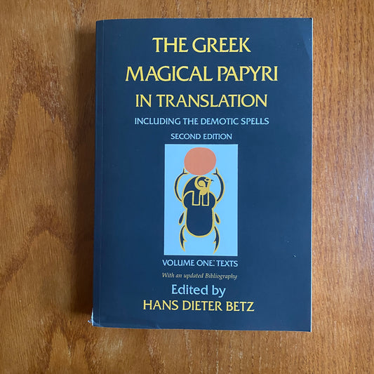 The Greek Magical Papyri In Translation: Including the Demotic Spells Second Edition Volume One: Texts With an Updated Bibliography - Hans Dieter Betz