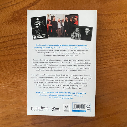 Paul Kelly: The Man The Music And The Life In between - Stuart Coupe