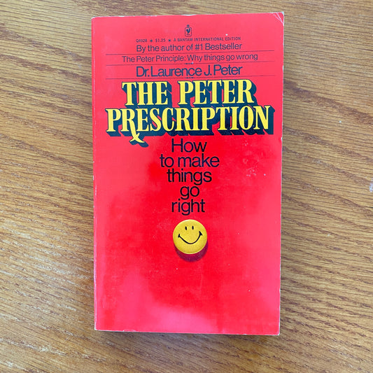 Dr. Laurence J. Peter - The Peter Prescription: How to make things go right