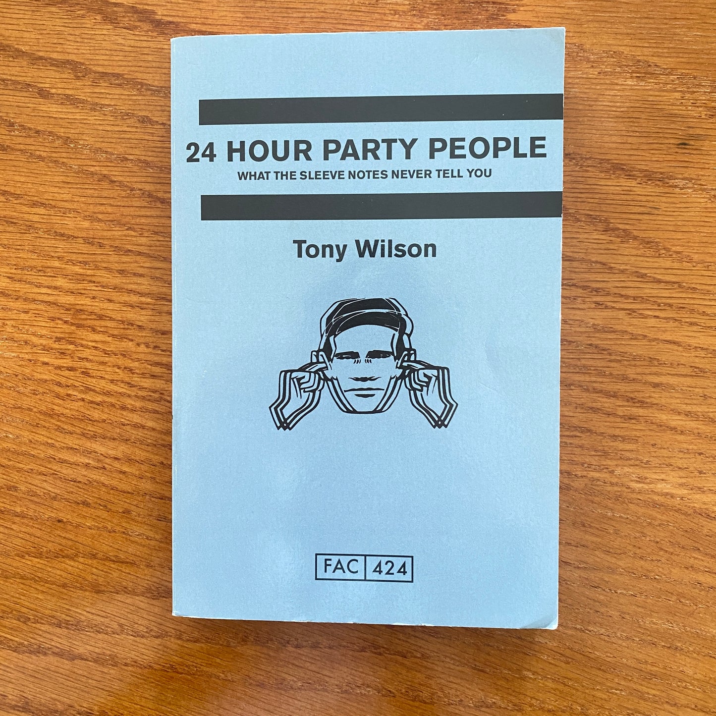 24 Hour Party People: What the Sleeve Notes Never Tell You - Tony Wilson