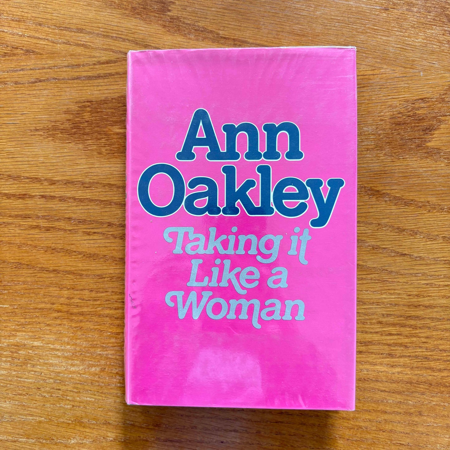 Taking It Like A Woman - Ann Oakley