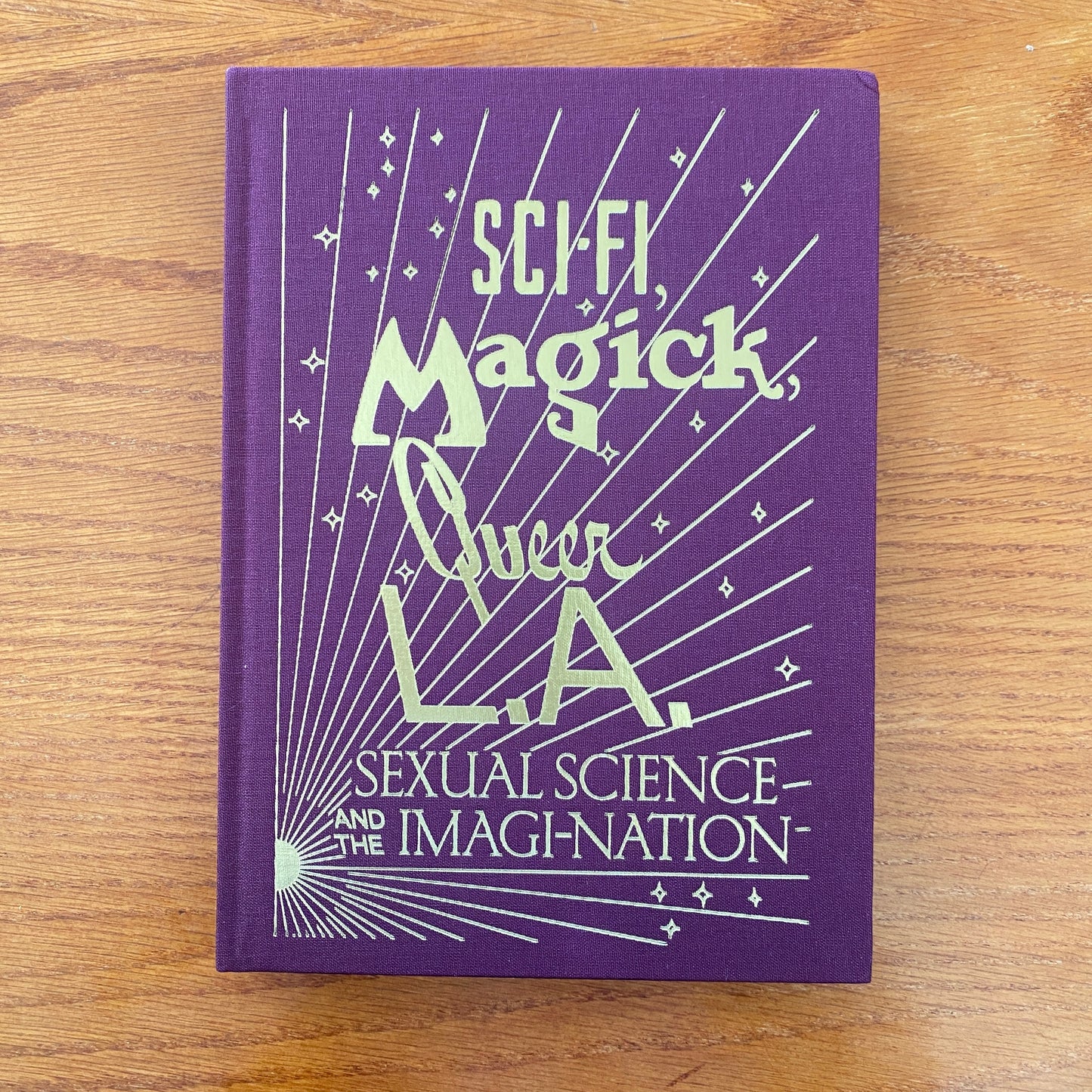 Sci-fi, Magick, Queer L.A.: Sexual Science and the Imagi-Nation - Kelly Filreis