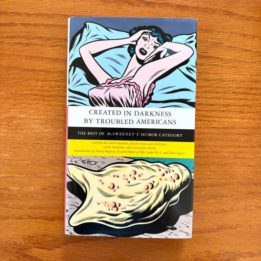 Created in Darkness by Troubled Americans: The Best of McSweeney’s Humor Category