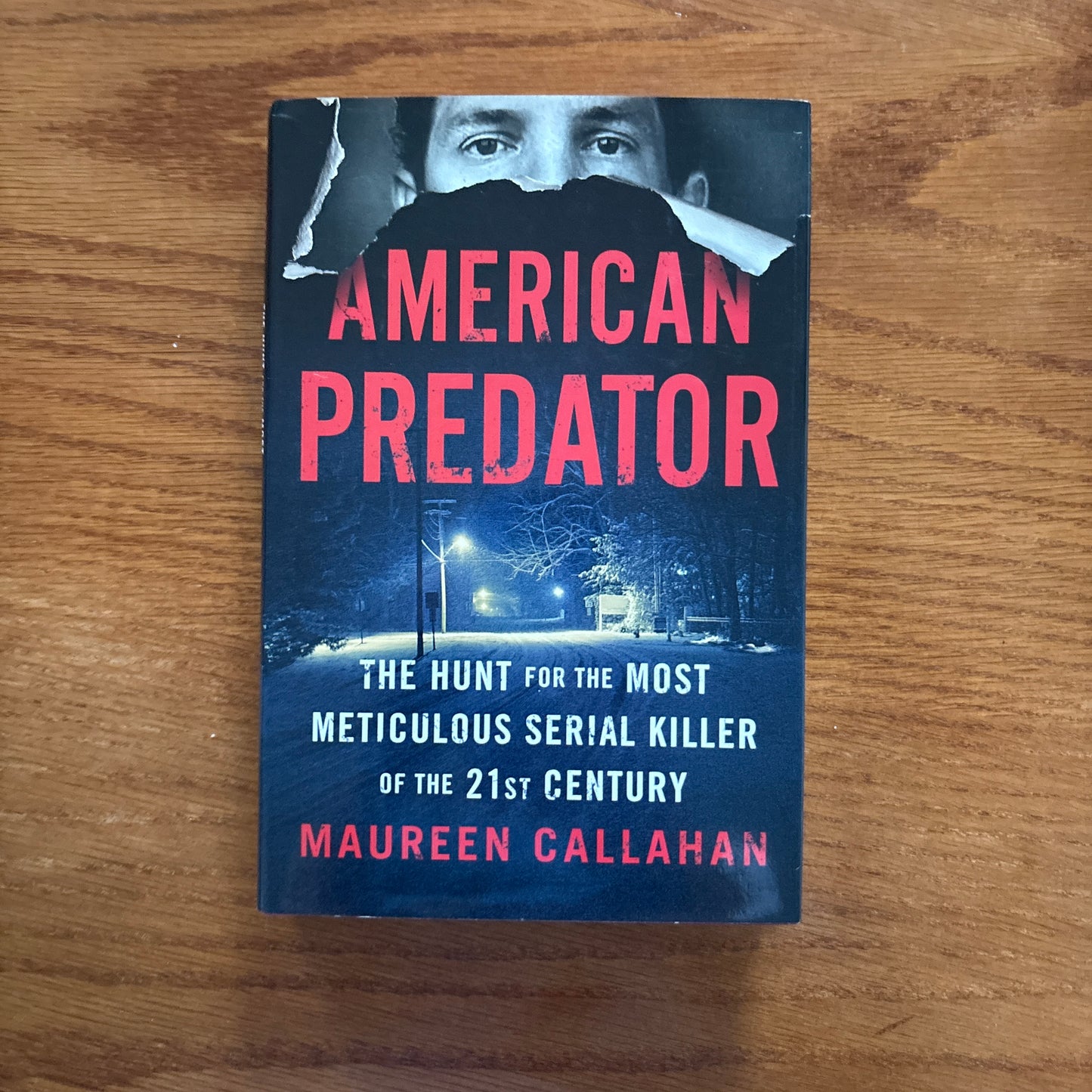American Predator: The Hunt for the Most Meticulous Serial Killer of the 21st Century - Maureen Callahan
