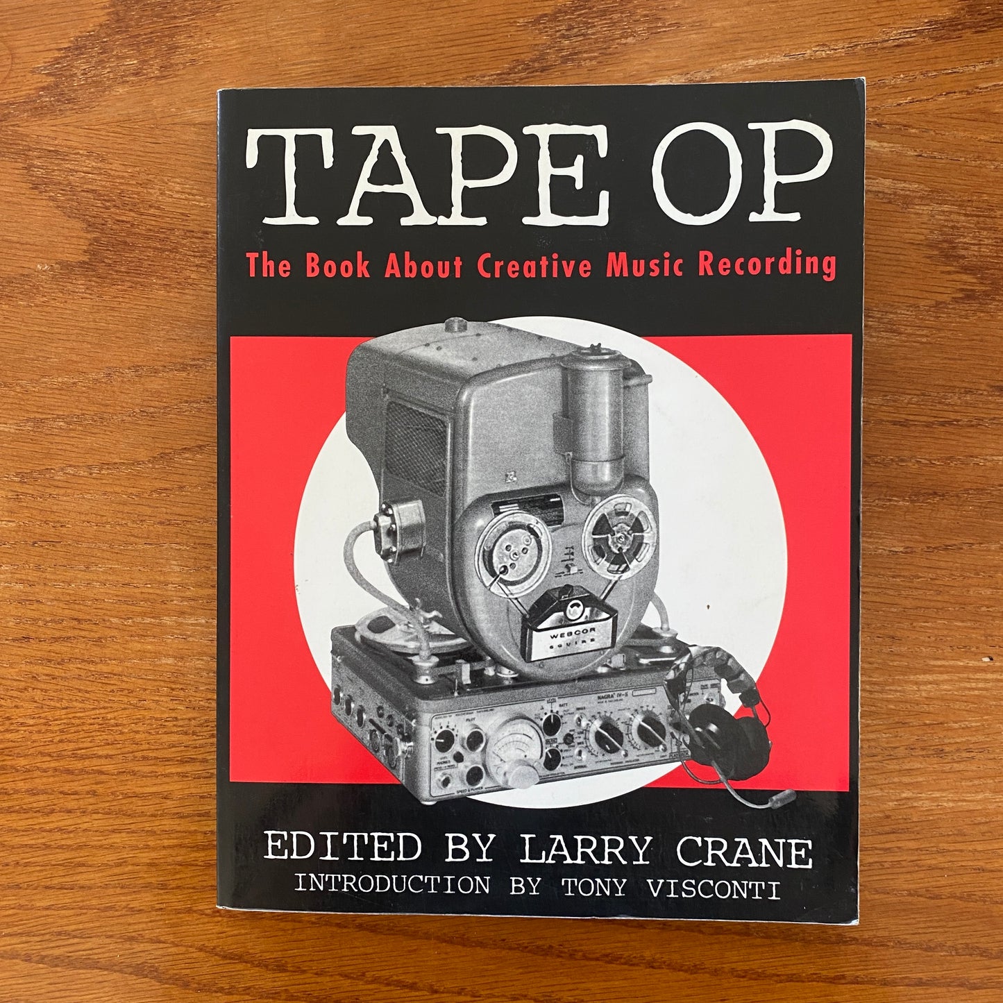 The Tape Op: The Book About Creative Music Recording - Larry Crane