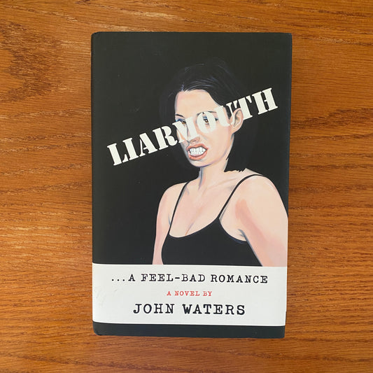 John Waters - Liarmouth: A Feel-Bad Romance