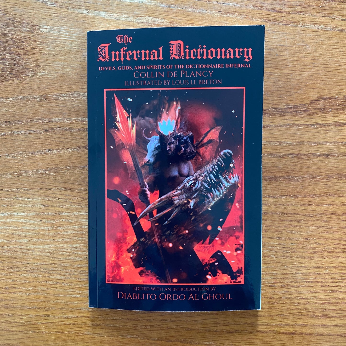 The Infernal Dictionary: Devils, Gods, and Spirits of the Dictionnaire Infernal - Colin de Plancy, Arundell Overman, Louis le Breton & Diablito Ordo Al Ghoul
