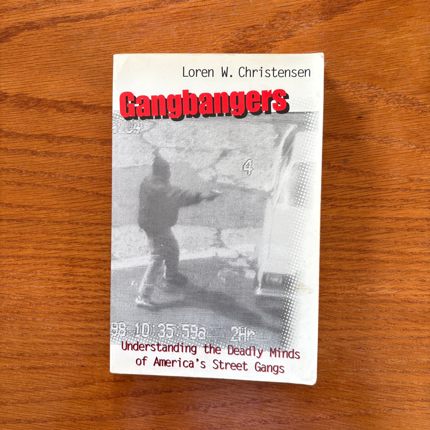 Gangbangers: Understanding the Deadly Minds of America's Street Gangs - Loren W. Christensen