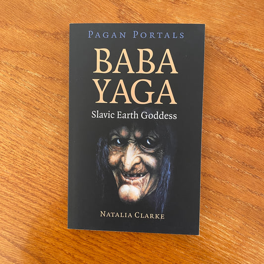 Baba Yaga: Slavic Earth Goddess - Natalia Clarke