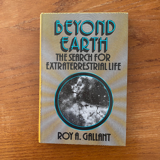 Beyond Earth: The Search For Extraterrestrial Life - Roy A. Gallant