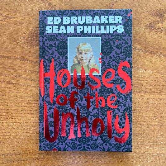 Houses Of The Unholy - Ed Brubaker & Sean Phillips