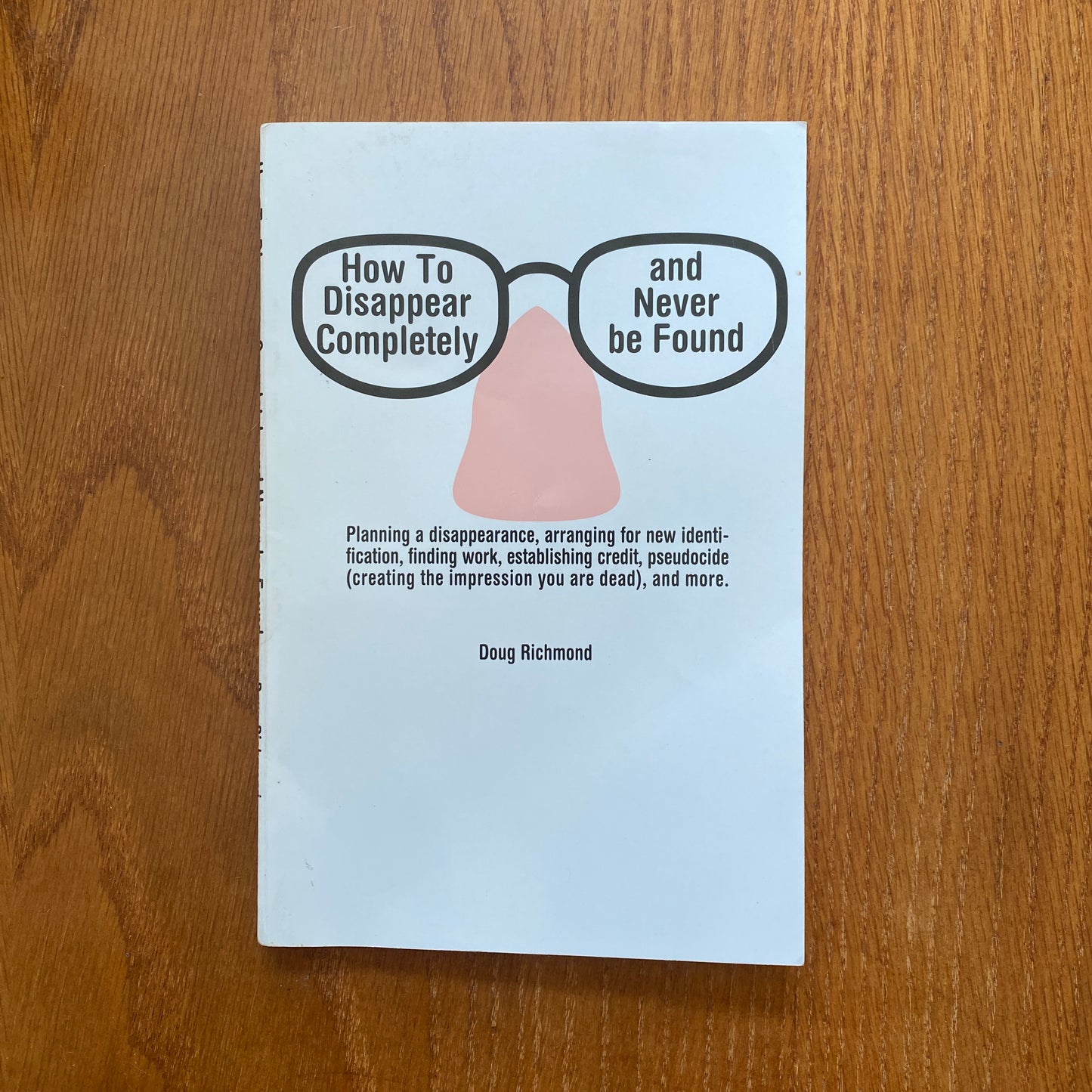 How to Disappear Completely and Never Be Found - Doug Richmond