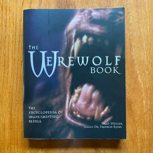 The Werewolf Book: The Encyclopedia Of Shape-Shifting Beings - Brad Steiger