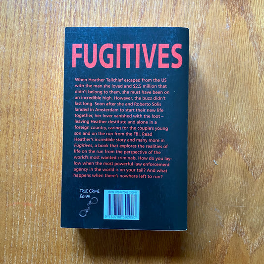 Fugitives - Dramatic Accounts of Life on the Run - Gordon Kerr