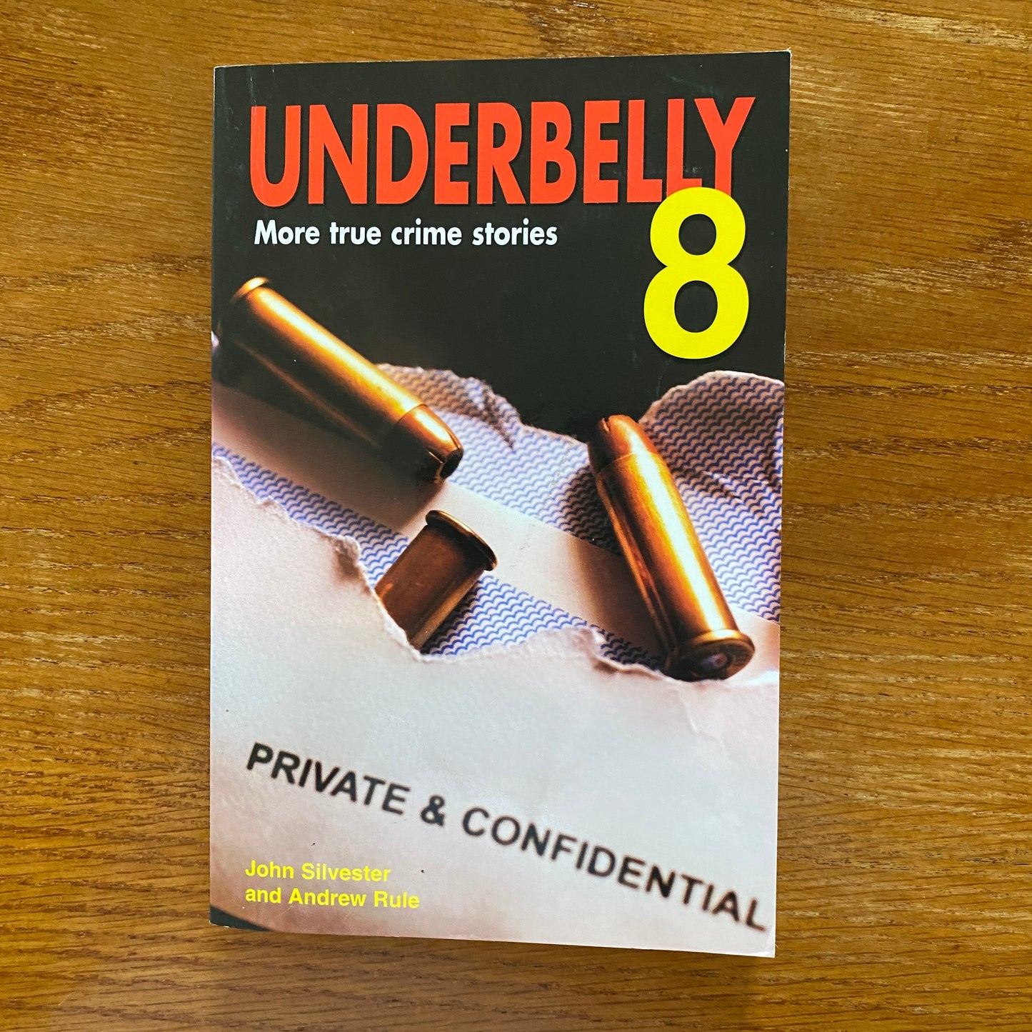 Underbelly 8: More True Crime Stories John Silvester & Andrew Rule