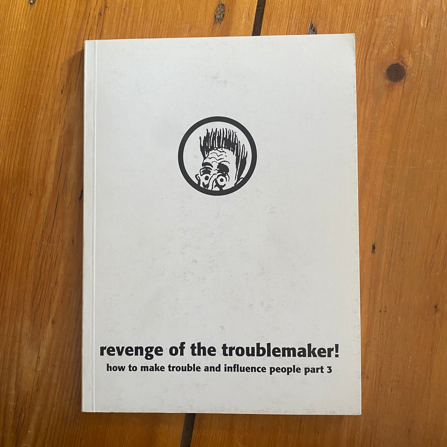 How to Make Trouble and Influence People #3 - Revenge of the Trouble Maker