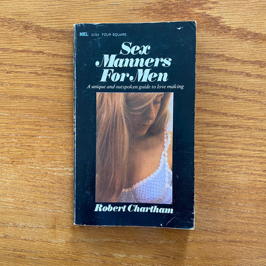 Sex Manners For Men: A Unique & Outspoken Guide to Love Making - Robert Chartham