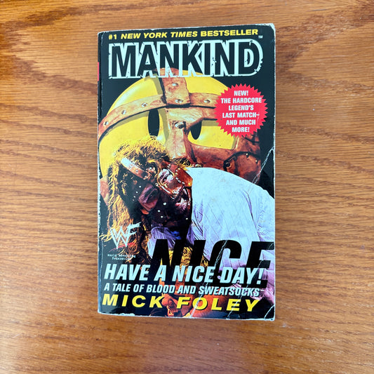 Mick Foley - Have a Nice Day: A Tale of Blood and Sweatsocks