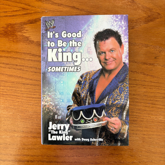 It’s Good to Be the King… Sometimes - Jerry “The King” Lawler Hardcover