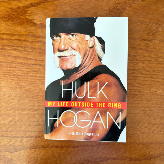 My Life Outside the Ring - Hulk Hogan & Mark Dagostino