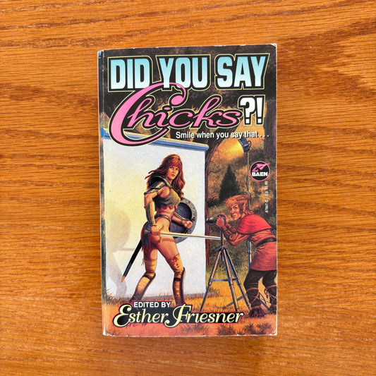 Did You Say Chicks?! - Esther Friesner
