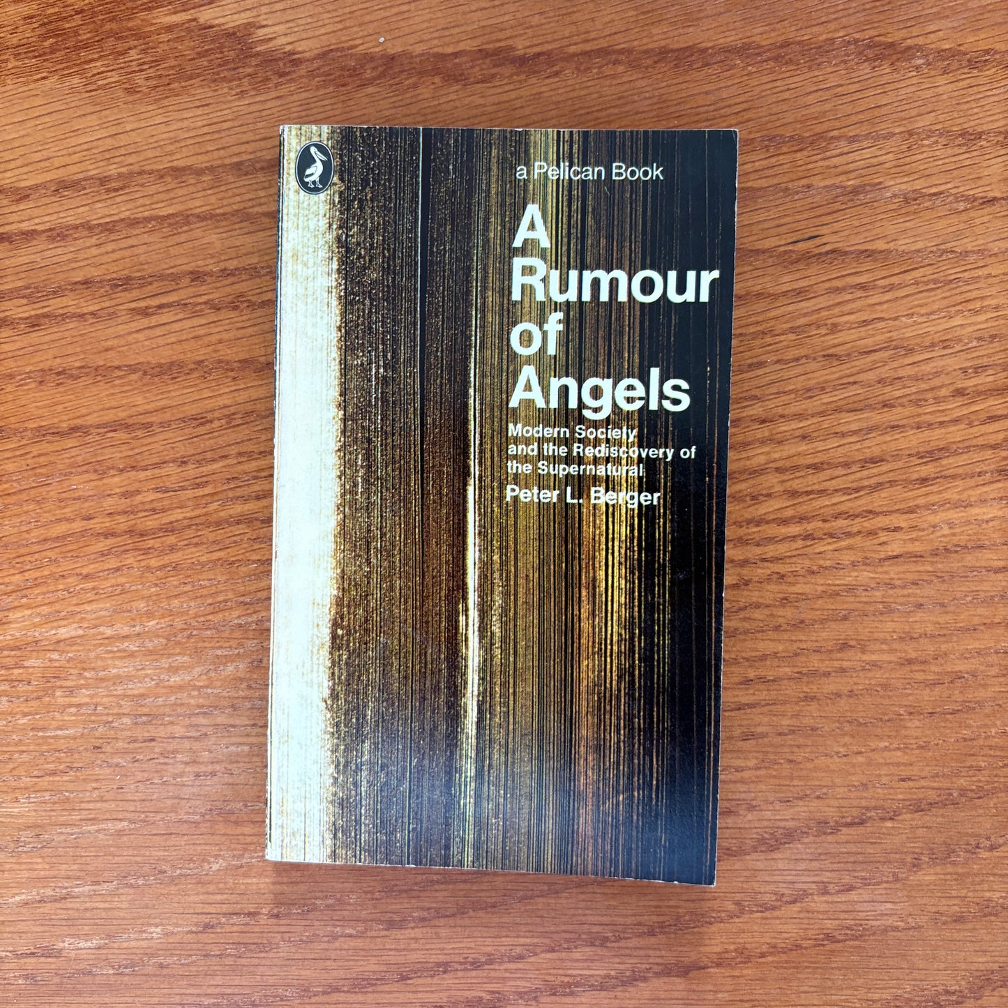 A Rumour of Angels: Modern Society and the Rediscovery of the Supernatural - Peter L. Berger