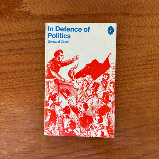 In Defence of Politics - Bernard Crick