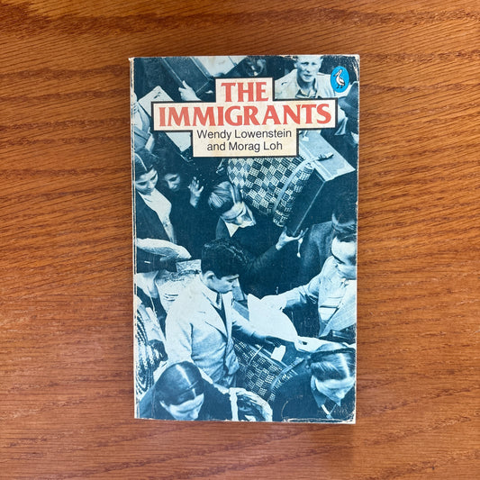 The Immigrants - Wendy Lowenstein & Morag Loh