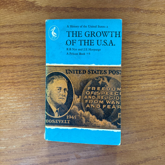 The Growth of the U.S.A. - R. B. Nye & J. E. Morpurgo