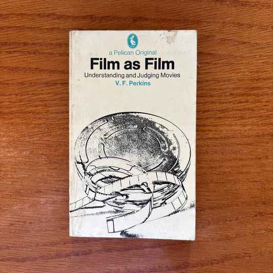 Film as Film: Understanding and Judging Movies - V. F. Perkins