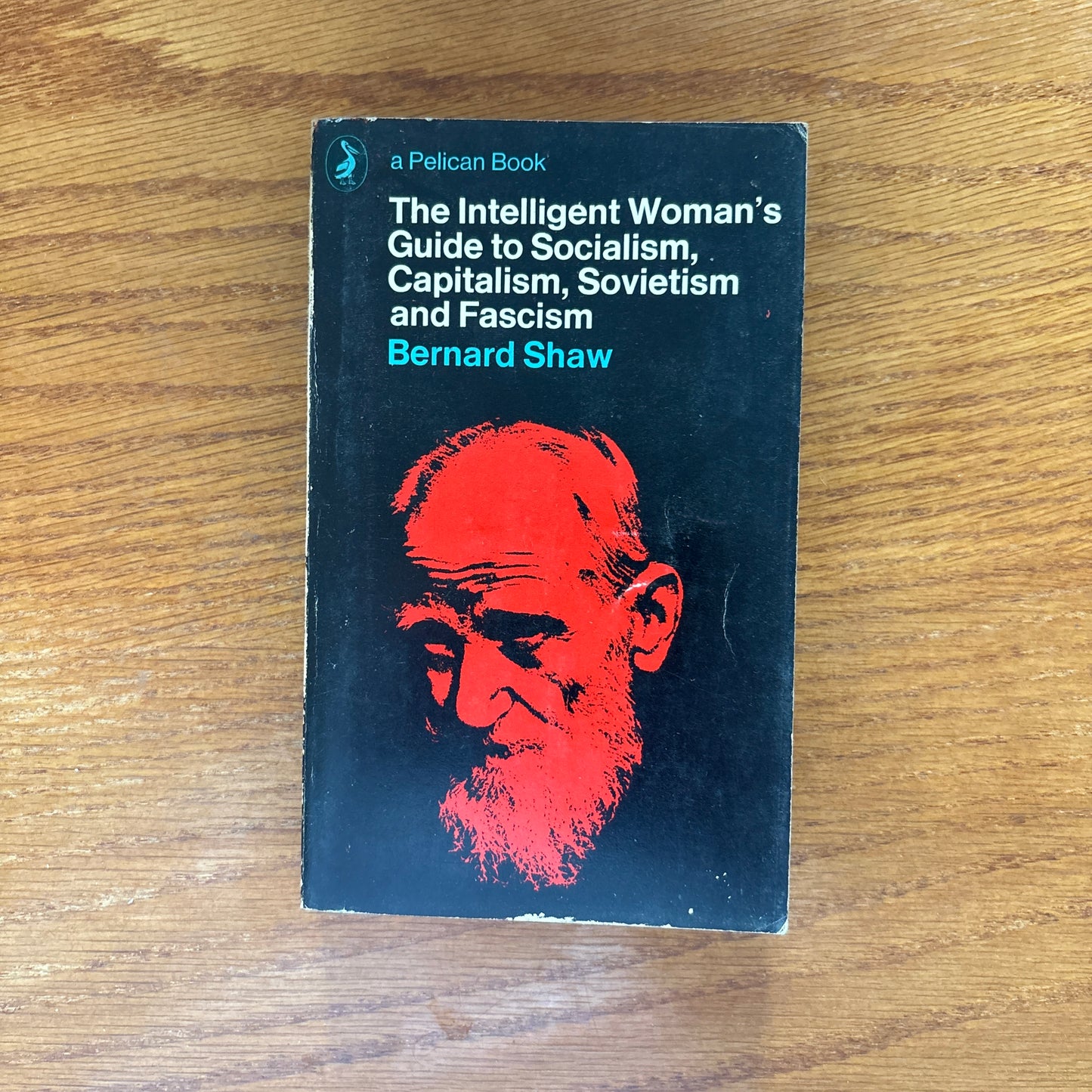 The Intelligent Woman's Guide to Socialism, Capitalism, Sovietism and Fascism - Bernard Shaw