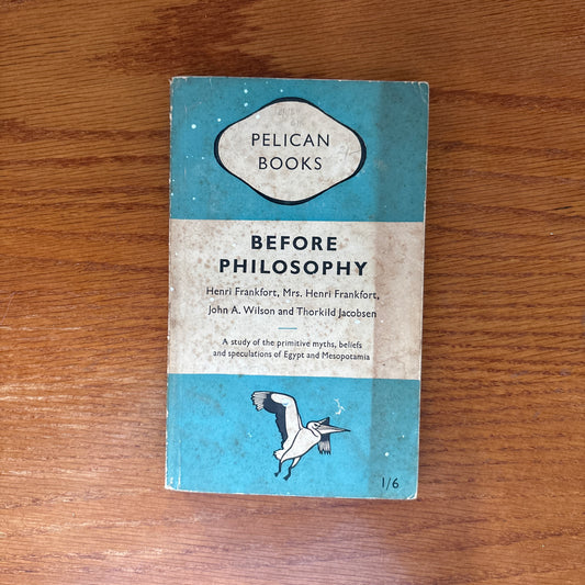 Before Philosophy - Henri Frankfort, H. A. Frankfort, John A. Wilson & Thorkild Jacobsen