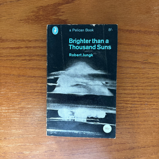 Brighter Than a Thousand Suns - Robert Jungk