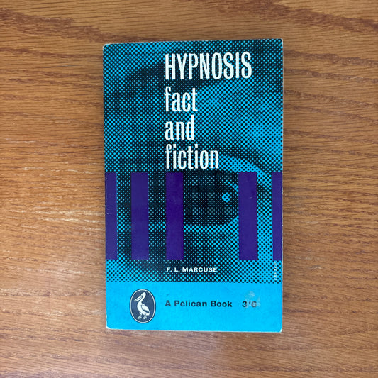 Hypnosis: Fact and Fiction - F. L. Marcuse