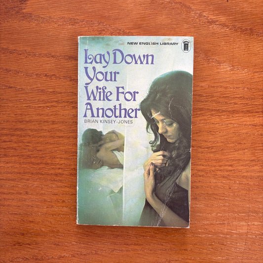 Lay Down Your Wife For Another - Brian Kinsey-Jones