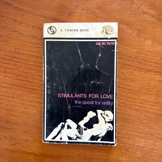 Stimulants for Love: The Quest for Virility - Alan Hull Walton