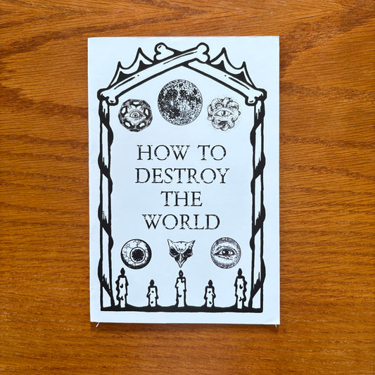 How To Destroy The World