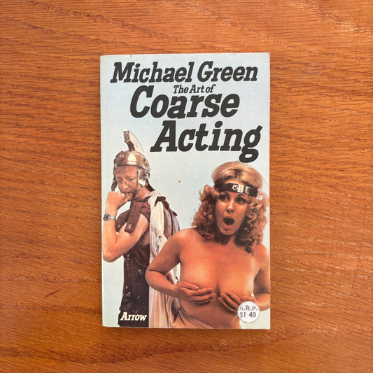 The Art of Coarse Acting - Michael Green