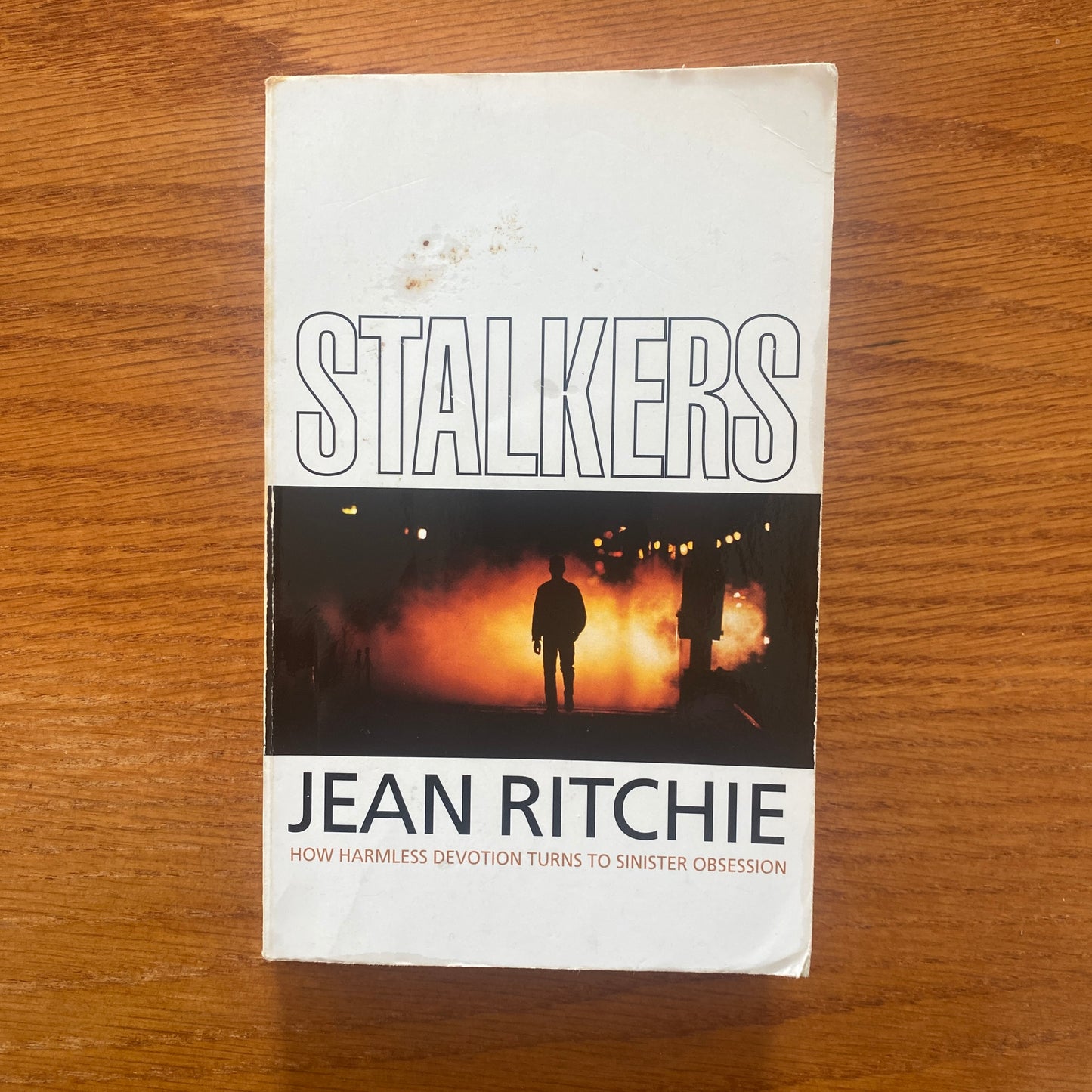 Stalkers: How Harmless Devotion Turns to Sinister Obsession - Jean Ritchie