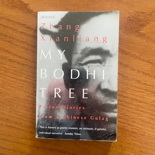 My Bodhi Tree: Prison Diaries From A Chinese Gulag - Zhang Xianliang