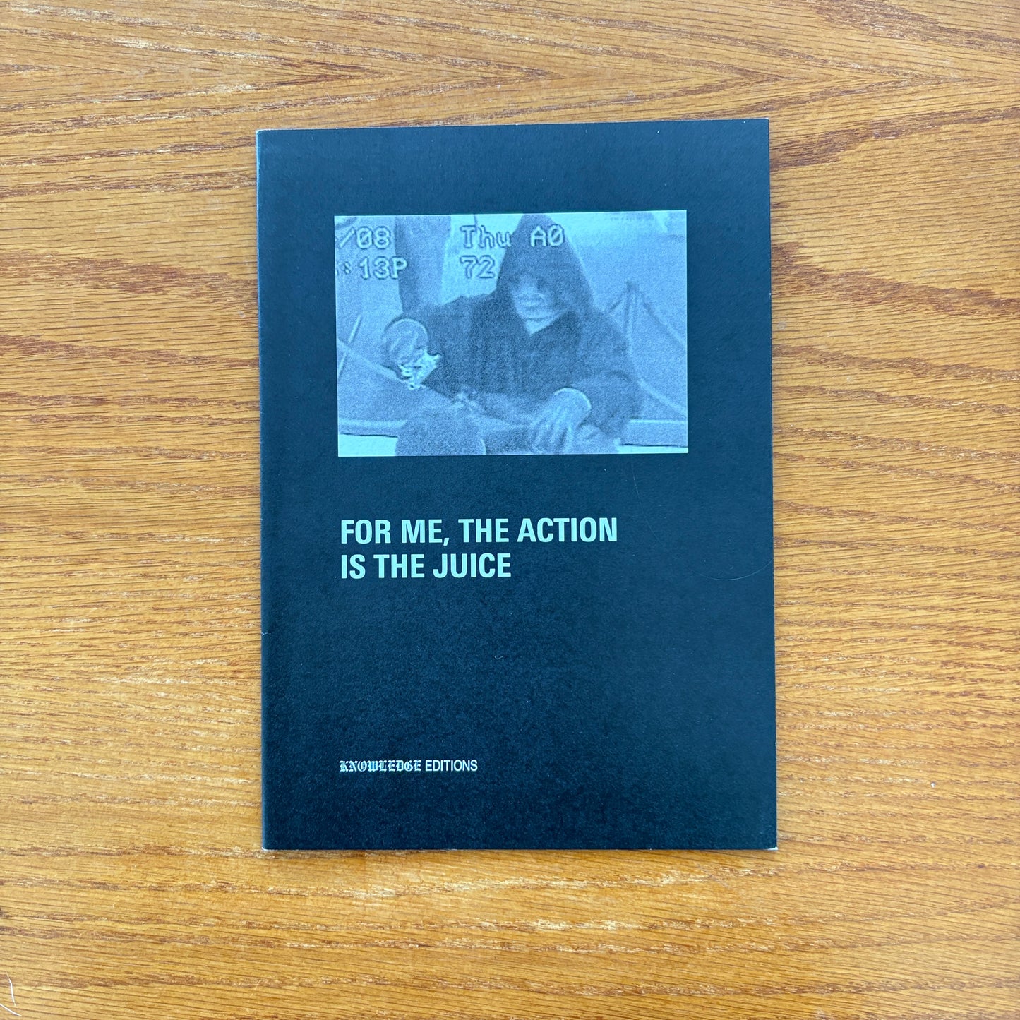 For Me, The Action Is The Juice