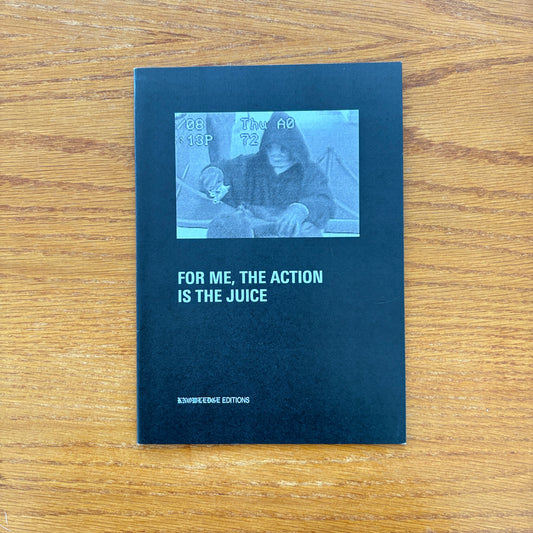 For Me, The Action Is The Juice