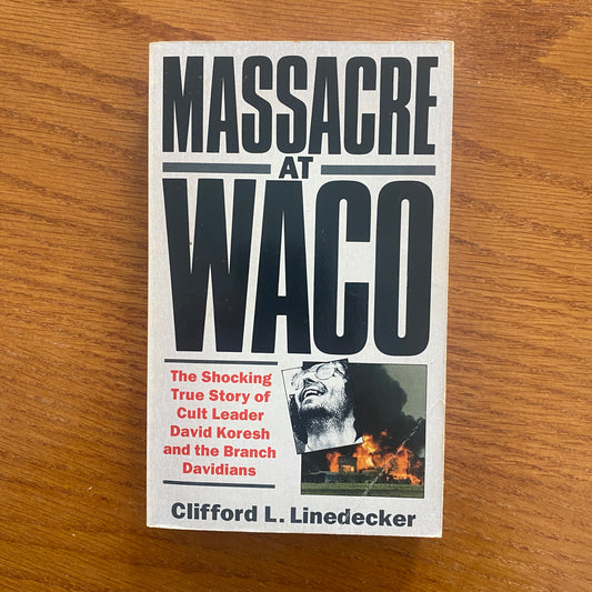 Massacre At Waco:The Shocking True Story of Cult Leader David Koresh and the Branch Davidians - Clifford L. Linedecker