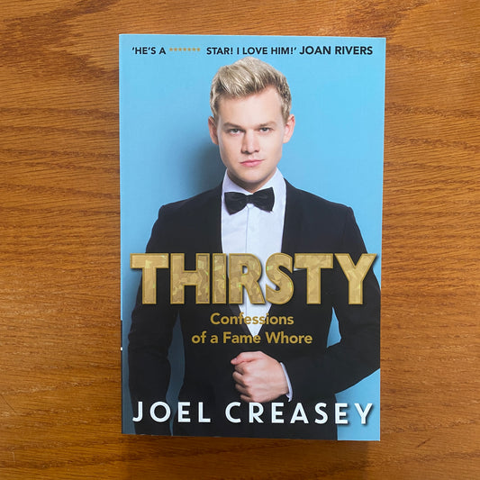 Joel Creasey - Thirsty: Confessions of a Fame Whore