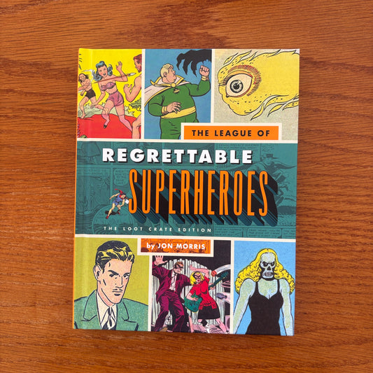 The League of Regrettable Superheroes: The Loot Crate Edition - Jon Morris