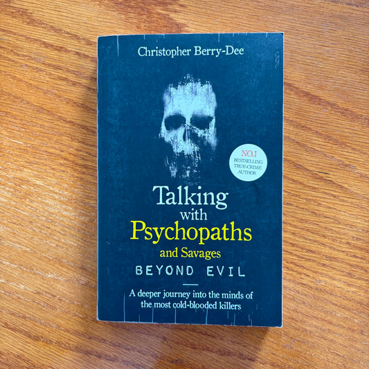 Talking with Psychopaths and Savages - Christopher Berry-Dee