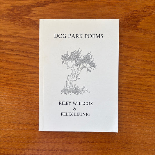 Dog Park Poems - Riley Willcox & Felix Leuning
